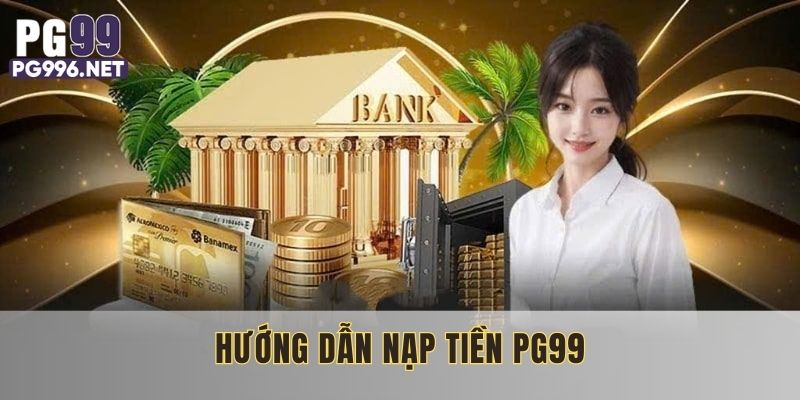 Quá trình nạp tiền PG99 được đánh giá khá đơn giản